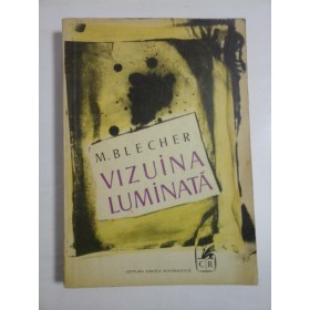 VIZIUNEA LUMINATA  -  M. BLECHER